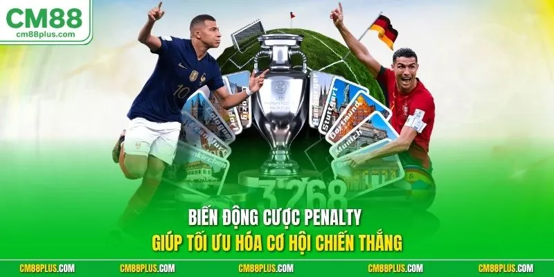 Biến động cược penalty giúp tối ưu hóa cơ hội chiến thắng