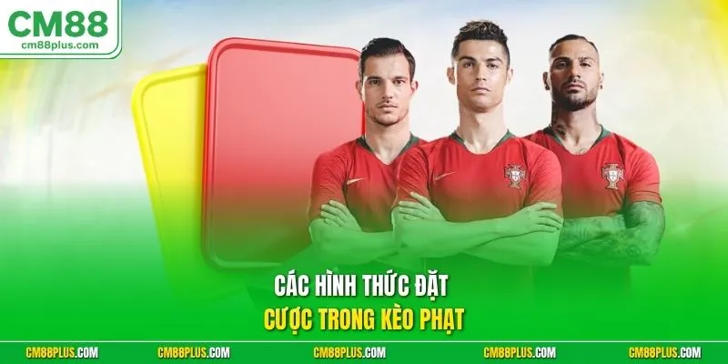 Các hình thức đặt cược trong kèo phạt