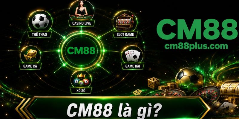CM88 là nền tảng giải trí trực tuyến
