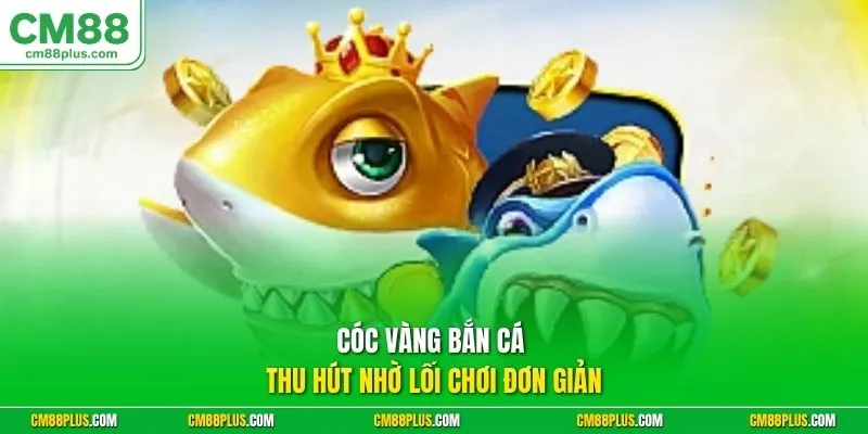 Cóc vàng bắn cá thu hút nhờ lối chơi đơn giản