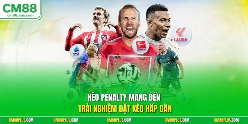 Kèo penalty mang đến trải nghiệm đặt kèo hấp dẫn