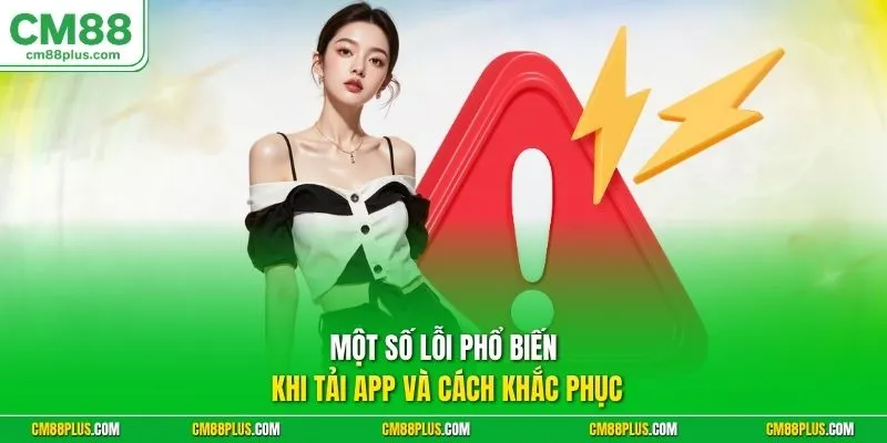 Một số lỗi phổ biến khi tải app và cách khắc phục