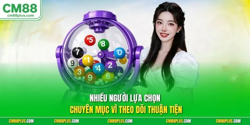 Nhiều người lựa chọn chuyên mục vì theo dõi thuận tiện