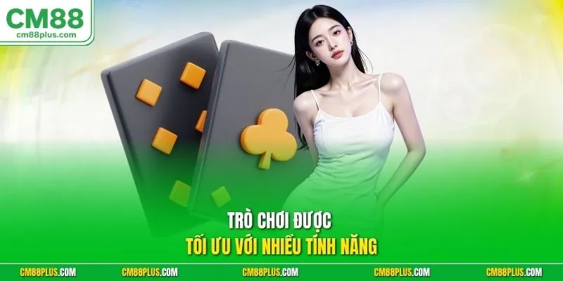 Trò chơi được tối ưu với nhiều tính năng