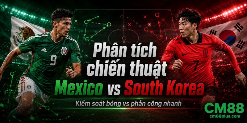 Phân tích chiến thuật Mexico vs South Korea
